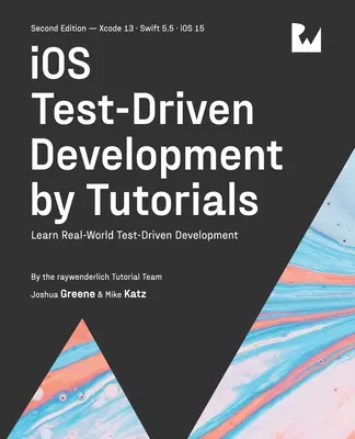 iOS tesztvezérelt fejlesztés (második kiadás): Tanuljon valós világbeli tesztvezérelt fejlesztést - iOS Test-Driven Development (Second Edition): Learn Real-World Test-Driven Development