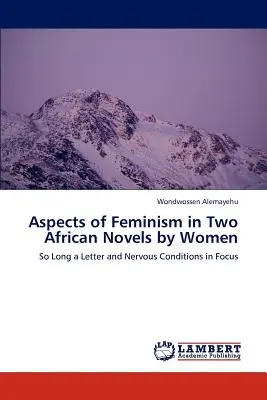 A feminizmus aspektusai két afrikai női regényben - Aspects of Feminism in Two African Novels by Women