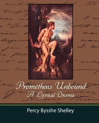 Prometheus Unbound - A lírai dráma - Prometheus Unbound - A Lyrical Drama