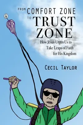 A komfortzónából a bizalmi zónába: Hogyan sürget minket Jézus arra, hogy tegyünk hitbeli ugrásokat az Ő országáért - From Comfort Zone to Trust Zone: How Jesus Urges us to take Leaps of Faith for His Kingdom