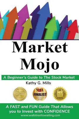 Market Mojo: A Beginner's Guide to the Stock Market (Kezdők útmutatója a tőzsdéhez) - Market Mojo: A Beginner's Guide to the Stock Market