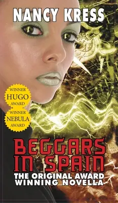 Koldusok Spanyolországban: Az eredeti Hugo- és Nebula-díjas novella - Beggars in Spain: The Original Hugo & Nebula Winning Novella