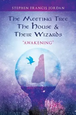 A találkozófa, a ház és varázslóik: Awakening - The Meeting Tree, The House & Their Wizards: Awakening