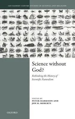 Tudomány Isten nélkül?: A tudományos naturalizmus történetének újragondolása - Science Without God?: Rethinking the History of Scientific Naturalism