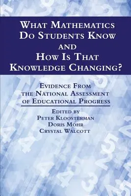 Milyen matematikai ismereteket tudnak a diákok, és hogyan változik ez a tudás? Az oktatási előrehaladás nemzeti felmérésének bizonyítékai - What Mathematics Do Students Know and How is that Knowledge Changing? Evidence from the National Assessment of Educational Progress