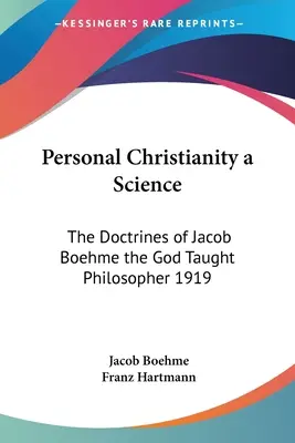 Személyes kereszténység mint tudomány: Jacob Boehme, az Istentől tanult filozófus tanításai 1919 - Personal Christianity a Science: The Doctrines of Jacob Boehme the God Taught Philosopher 1919