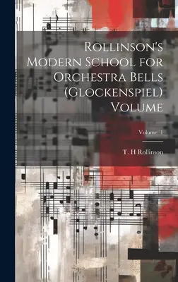 Rollinson's Modern School for Orchestra Bells (glockenspiel) Volume; 1. kötet - Rollinson's Modern School for Orchestra Bells (glockenspiel) Volume; Volume 1