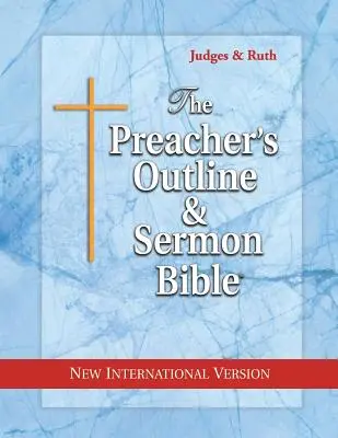 The Preacher's Outline & Sermon Bible: Bírák és Ruth: Új nemzetközi változat - The Preacher's Outline & Sermon Bible: Judges & Ruth: New International Version