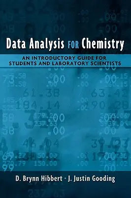 Adatelemzés a kémia számára: Bevezető útmutató hallgatók és laboratóriumi kutatók számára - Data Analysis for Chemistry: An Introductory Guide for Students and Laboratory Scientists