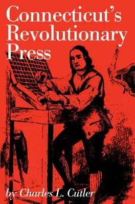Connecticut forradalmi sajtója - Connecticut's Revolutionary Press