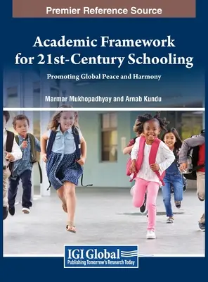 Akadémiai keretrendszer a 21. századi iskoláztatáshoz: A globális béke és harmónia előmozdítása - Academic Framework for 21st-Century Schooling: Promoting Global Peace and Harmony