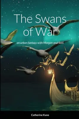 A háború hattyúi: városi fantasy Morgannel és Sammel - The Swans of War: an urban fantasy with Morgan and Sam