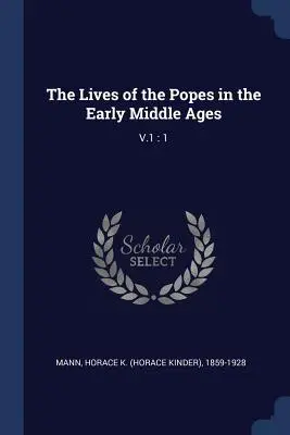 A pápák élete a korai középkorban: V.1: 1 - The Lives of the Popes in the Early Middle Ages: V.1: 1