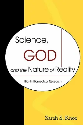 Tudomány, Isten és a valóság természete: Elfogultság a biogyógyászati kutatásban - Science, God and the Nature of Reality: Bias in Biomedical Research