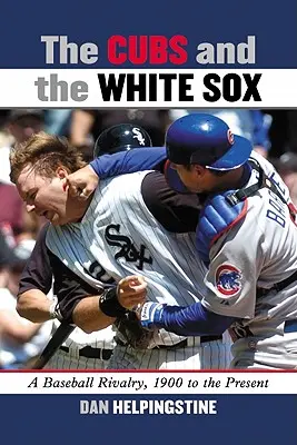 A Cubs és a White Sox: A baseball rivalizálás, 1900-tól napjainkig - The Cubs and the White Sox: A Baseball Rivalry, 1900 to the Present