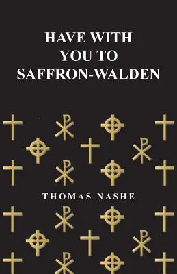 Have with you to Saffron-Walden - Have with You to Saffron-Walden