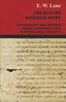 Az angol nő Egyiptomban - Levelek Kairóból, egy ottani tartózkodás alatt írva - Két kötetben - II. kötet - The English Woman in Egypt - Letters from Cairo, Written During a Residence There - In Two Volumes - Volume II