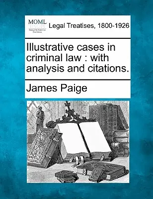 Szemléltető esetek a büntetőjogban: elemzéssel és idézetekkel. - Illustrative cases in criminal law: with analysis and citations.