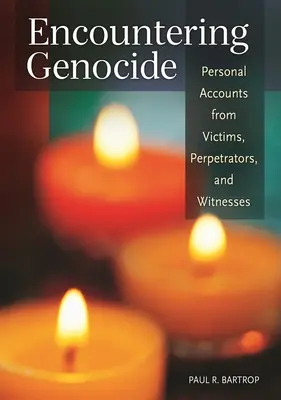 A népirtással való találkozás: Áldozatok, elkövetők és szemtanúk személyes beszámolói - Encountering Genocide: Personal Accounts from Victims, Perpetrators, and Witnesses