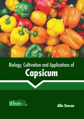 A Capsicum biológiája, termesztése és alkalmazása - Biology, Cultivation and Applications of Capsicum