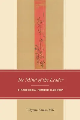 A vezető elméjében: Pszichológiai alapvetés a vezetésről - In the Mind of the Leader: A Psychological Primer on Leadership