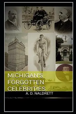 Michigan elfeledett hírességei - Michigan's Forgotten Celebrities