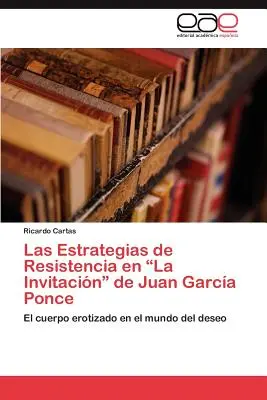 Las Estrategias de Resistencia En La Invitacion de Juan Garcia Ponce