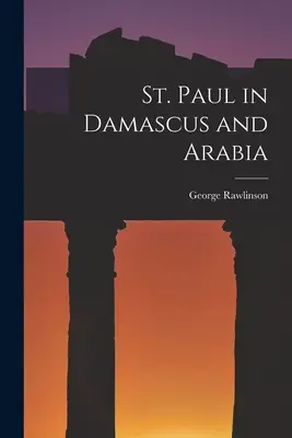 Szent Pál Damaszkuszban és Arábiában - St. Paul in Damascus and Arabia