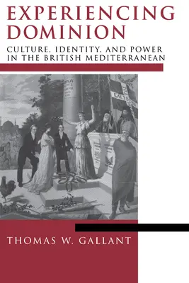 Prožívání nadvlády: Kultura, identita a moc v britském Středomoří - Experiencing Dominion: Culture, Identity, and Power in the British Mediterranean