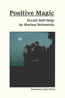 Pozitív mágia: Occult Self-Help - Positive Magic: Occult Self-Help