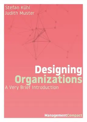 Szervezetek tervezése: A Very Brief Introduction (Nagyon rövid bevezetés) - Designing Organizations: A Very Brief Introduction