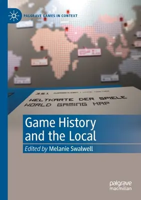 A játéktörténet és a helyi - Game History and the Local