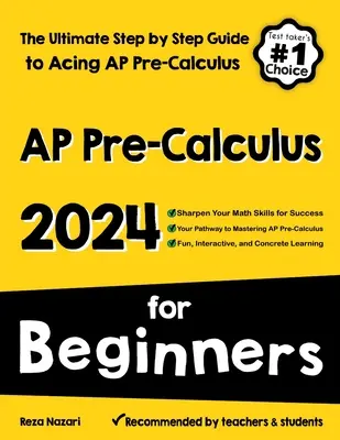 AP Pre-Calculus kezdőknek: A végső, lépésről lépésre haladó útmutató az AP Precalculus elsajátításához - AP Pre-Calculus for Beginners: The Ultimate Step by Step Guide to Acing AP Precalculus