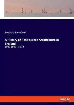 A reneszánsz építészet története Angliában,: 1500-1800 - 2. kötet - A History of Renaissance Architecture in England,: 1500-1800 - Vol. 2