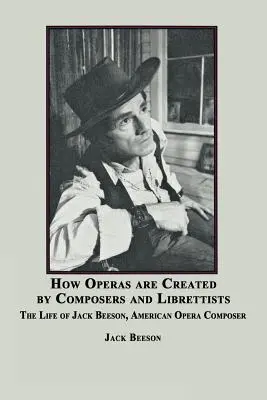 Hogyan születnek az operák a zeneszerzők és librettisták által: Jack Beeson amerikai zeneszerző élete - How Operas Are Created by Composers and Librettists: The Life of Jack Beeson, American Composer