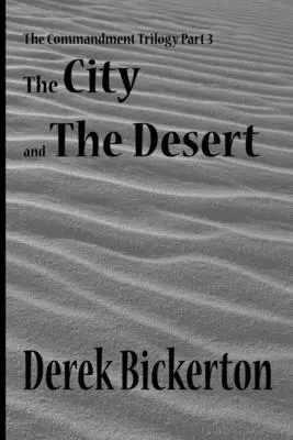 A város és a sivatag: A parancsolat-trilógia 3. része - The City and the Desert: The Commandment Trilogy Part 3