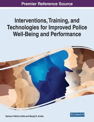 Beavatkozások, képzés és technológiák a rendőrség jólétének és teljesítményének javítására - Interventions, Training, and Technologies for Improved Police Well-Being and Performance