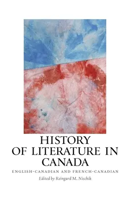 Irodalomtörténet Kanadában: Angol-kanadai és francia-kanadai irodalomtörténet - History of Literature in Canada: English-Canadian and French-Canadian