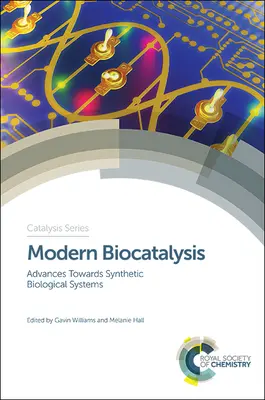 Modern biokatalízis: Fejlemények a szintetikus biológiai rendszerek felé - Modern Biocatalysis: Advances Towards Synthetic Biological Systems