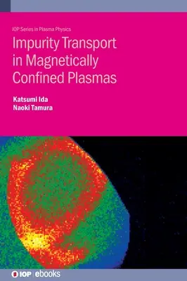 Szennyezőanyag-transzport mágnesesen zárt plazmákban - Impurity Transport in Magnetically Confined Plasmas