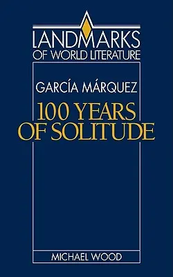 Gabriel Garca Mrquez: Száz év magány - Gabriel Garca Mrquez: One Hundred Years of Solitude