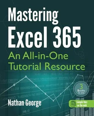 Az Excel 365 elsajátítása: Egy minden--az-egyben oktató erőforrás - Mastering Excel 365: An All-in-One Tutorial Resource