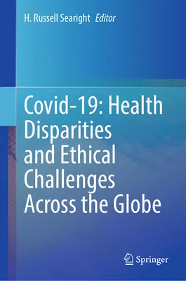 Covid-19: Egészségügyi egyenlőtlenségek és etikai kihívások az egész világon - Covid-19: Health Disparities and Ethical Challenges Across the Globe