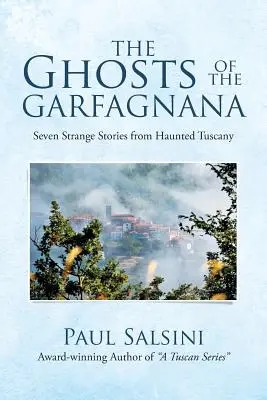 A Garfagnana szellemei: Hét különös történet a kísértetjárta Toszkánából - The Ghosts of the Garfagnana: Seven Strange Stories from Haunted Tuscany