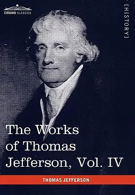 Díla Thomase Jeffersona, svazek IV (ve 12 svazcích): Poznámky o Virginii II, Korespondence 1782-1786 - The Works of Thomas Jefferson, Vol. IV (in 12 Volumes): Notes on Virginia II, Correspondence 1782-1786