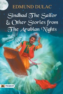 Szindbád, a tengerész és más történetek az Ezeregyéjszakából - Sindbad the Sailor & Other Stories from the Arabian Nights