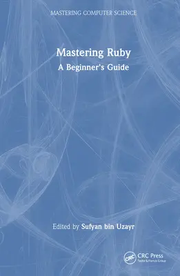 A Ruby elsajátítása: A Beginner's Guide - Mastering Ruby: A Beginner's Guide