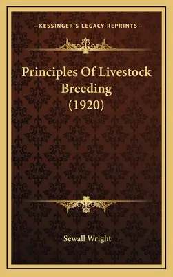 Az állattenyésztés alapelvei (1920) - Principles Of Livestock Breeding (1920)