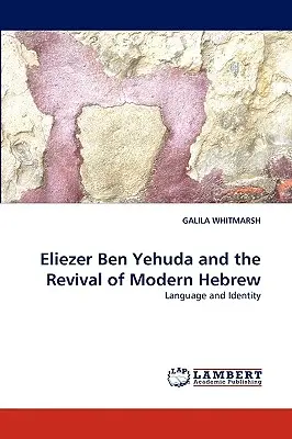 Eliezer Ben Yehuda és a modern héber nyelv újjáéledése - Eliezer Ben Yehuda and the Revival of Modern Hebrew