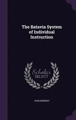 Az egyéni oktatás Bataviai rendszere - The Batavia System of Individual Instruction